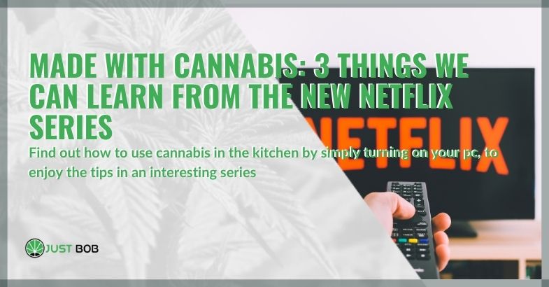 Made with cannabis: 3 things we can learn from the new Netflix series