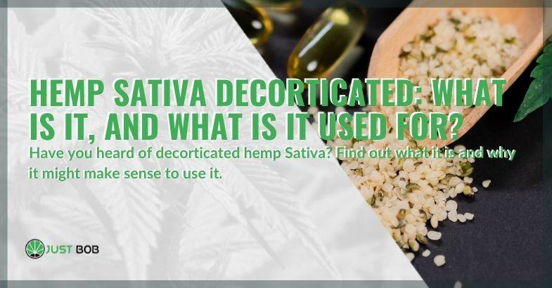 What is hemp sativa decorticated?