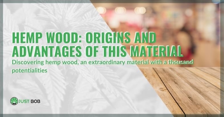 Origins and advantages of hemp wood