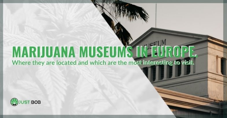 Where are the cannabis museums in Europe?