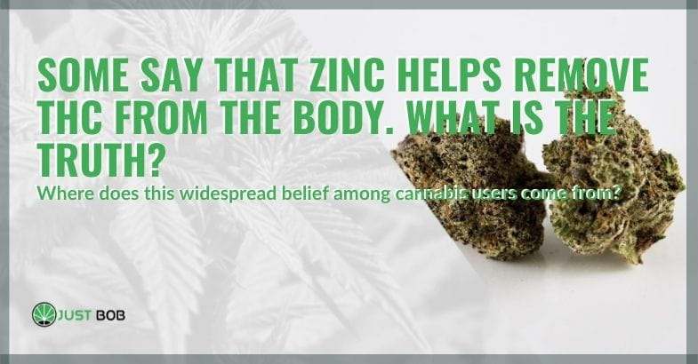Zinc helps remove THC in the body
