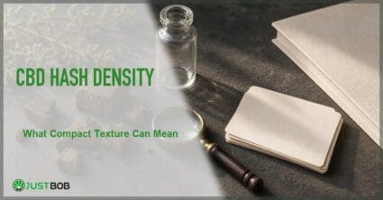 Justbob featured banner for CBD Hash Density: What Compact Texture Can Mean, with green title overlay and hemp editorial background