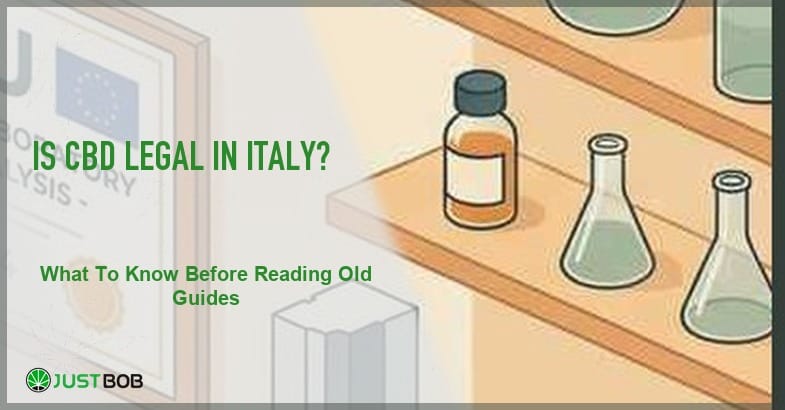 is-cbd-legal-in-italy Justbob featured banner for Is CBD Legal in Italy? What To Know Before Reading Old Guides, with green title overlay and hemp editorial background