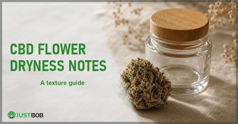 Justbob CBD Flower Dryness Notes banner with green title, a hemp flower bud and a small glass jar on cream linen