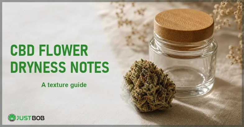 cbd-flower-dryness-notes Justbob CBD Flower Dryness Notes banner with green title, a hemp flower bud and a small glass jar on cream linen