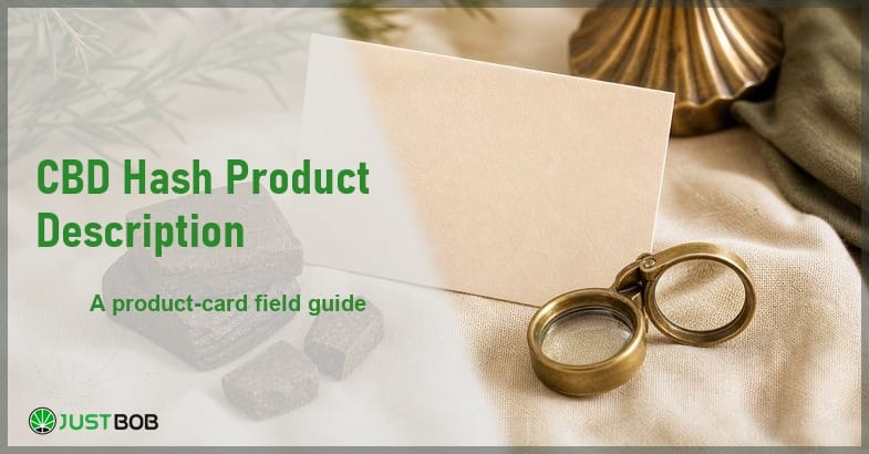 featured-cbd-hash-product-description Justbob CBD Hash Product Description banner with green title, pieces of pressed CBD hash and a blank product card on cream linen